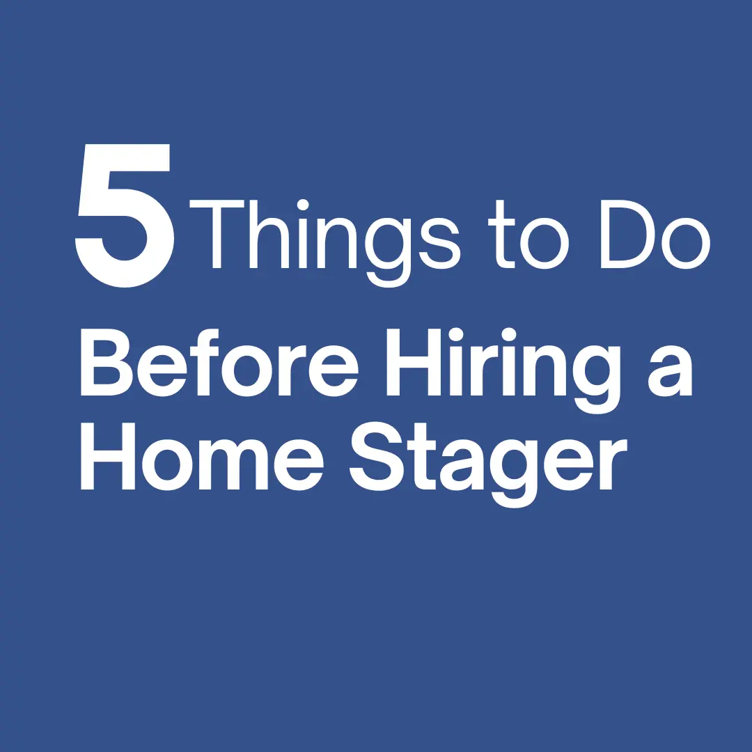 5 things to do before hiring a home stager