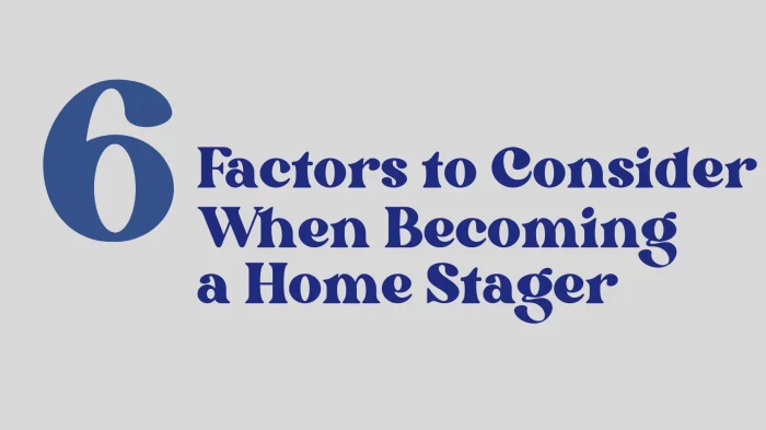 6 Factors to Consider When Becoming a Home Stager