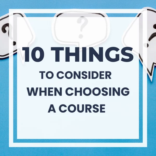 things to consider when choosing a course